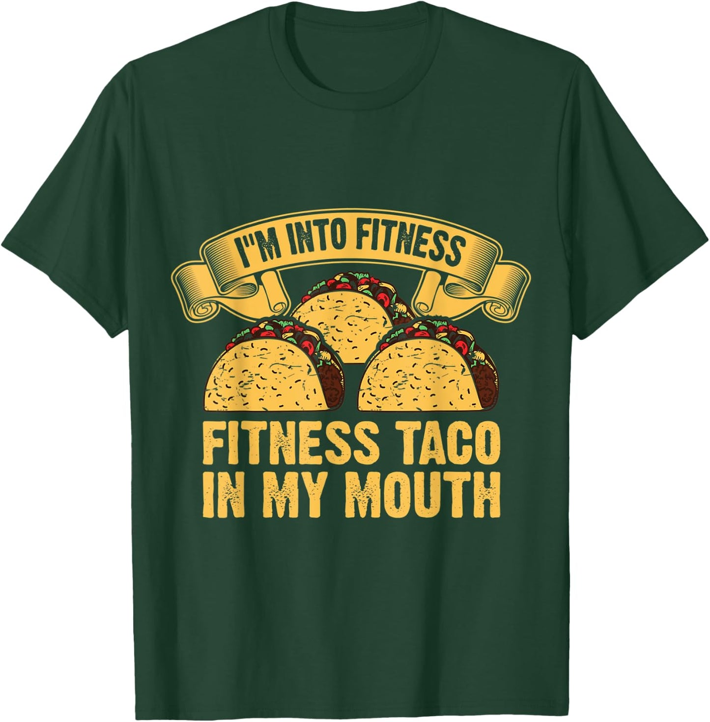 I'm Into Fitness Fit ness Taco in My Mouth T-Shirt - T-Shirt | Forest