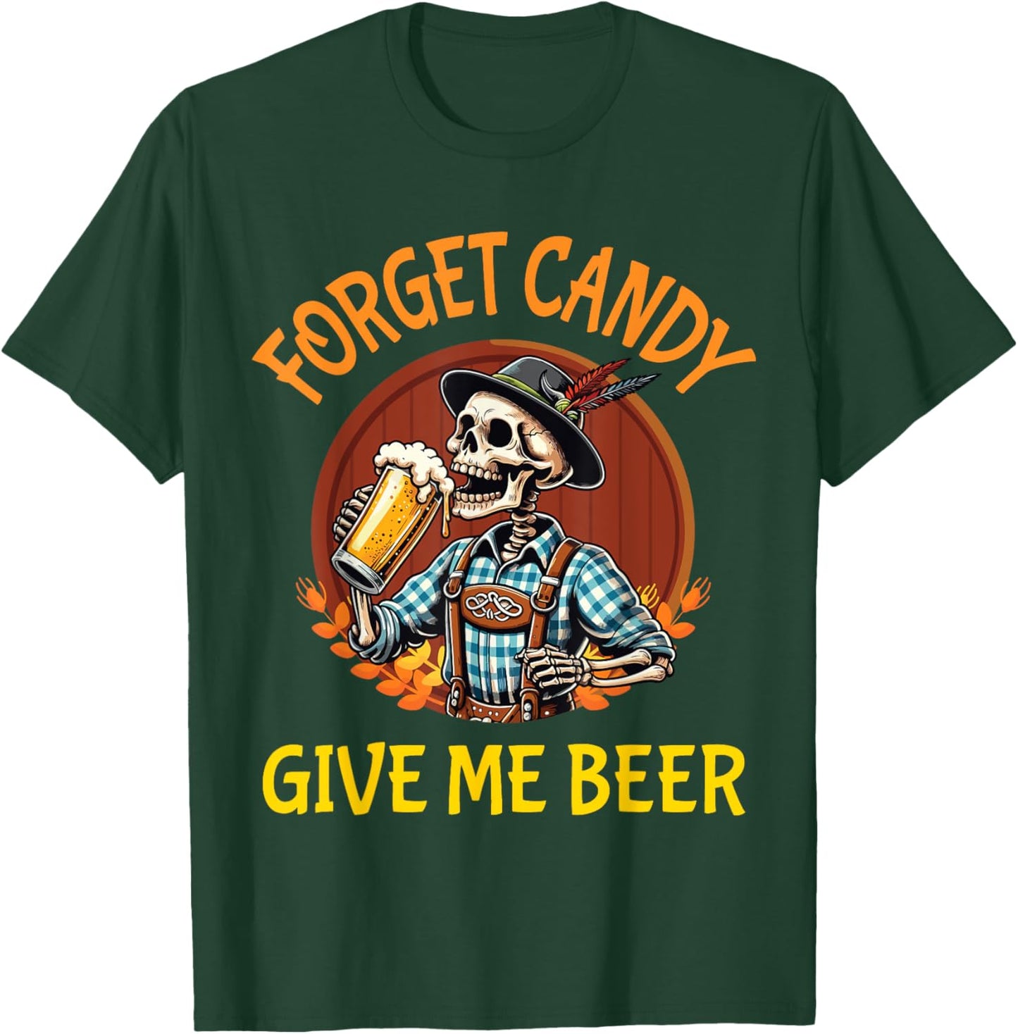 Skeleton Drinking Beer Halloween Forget Candy Give Me Beer T-Shirt - T-Shirt | Forest