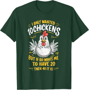 I Only Wanted 10 Chickens But if God Wants Me to Have 20 T-Shirt - T-Shirt | Forest