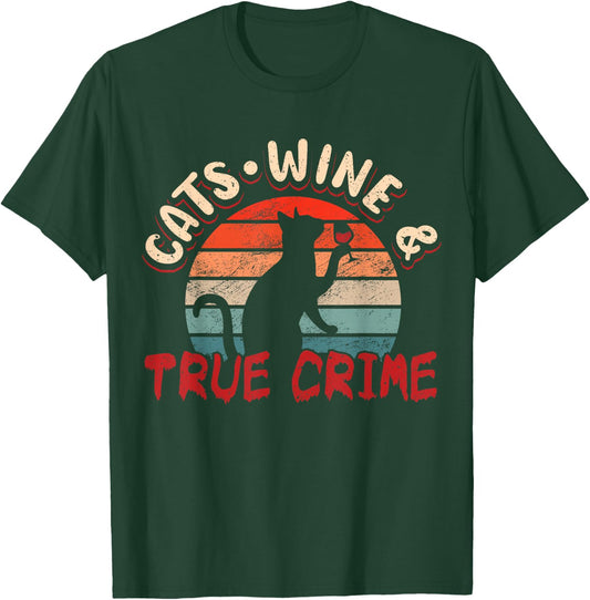 True Crime Murder Shows Cats Wine And True Crime T-Shirt - T-Shirt | Forest