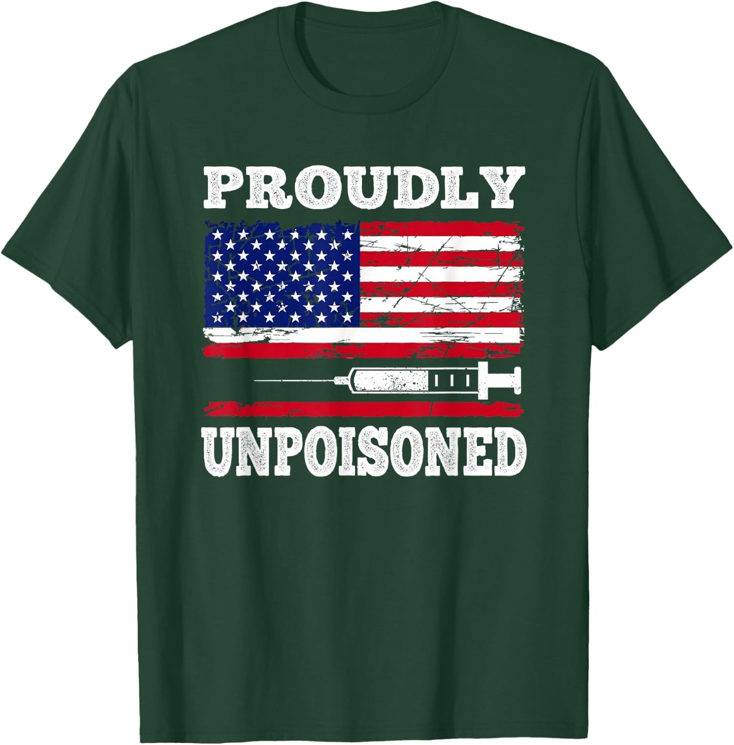 Proudly Unpoisoned Funny Saying Vaccinated 4th of July Flag T-Shirt - T-Shirt | Forest