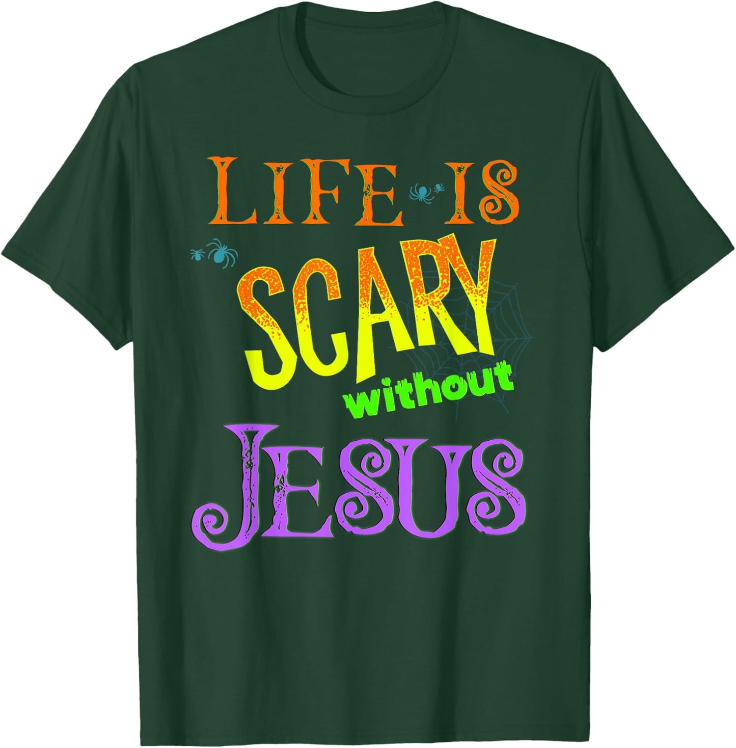 Life is Scary Without Jesus Christian Halloween Costume T-Shirt - T-Shirt | Forest