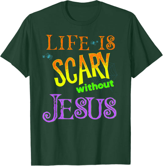 Life is Scary Without Jesus Christian Halloween Costume T-Shirt - T-Shirt | Forest