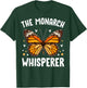 Monarch Butterflies Bugs Entomologists the Monarch Whisperer T-Shirt - T-Shirt | Forest