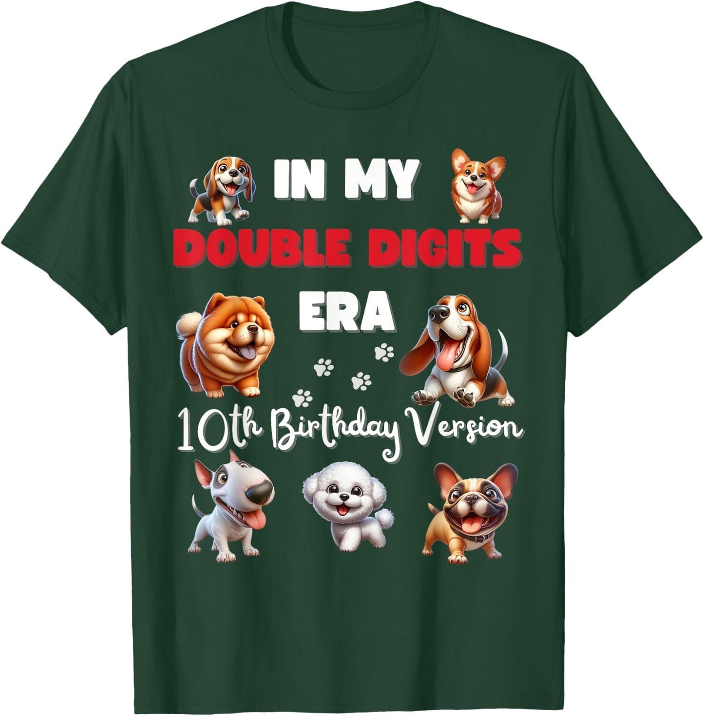 10th Birthday in My Double Digits Era Boy Girl Kid Dog Lover T-Shirt - T-Shirt | Forest