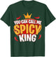 You Can Call Me Spice King Chili Spicy Food Spice Lover T-Shirt - T-Shirt | Forest