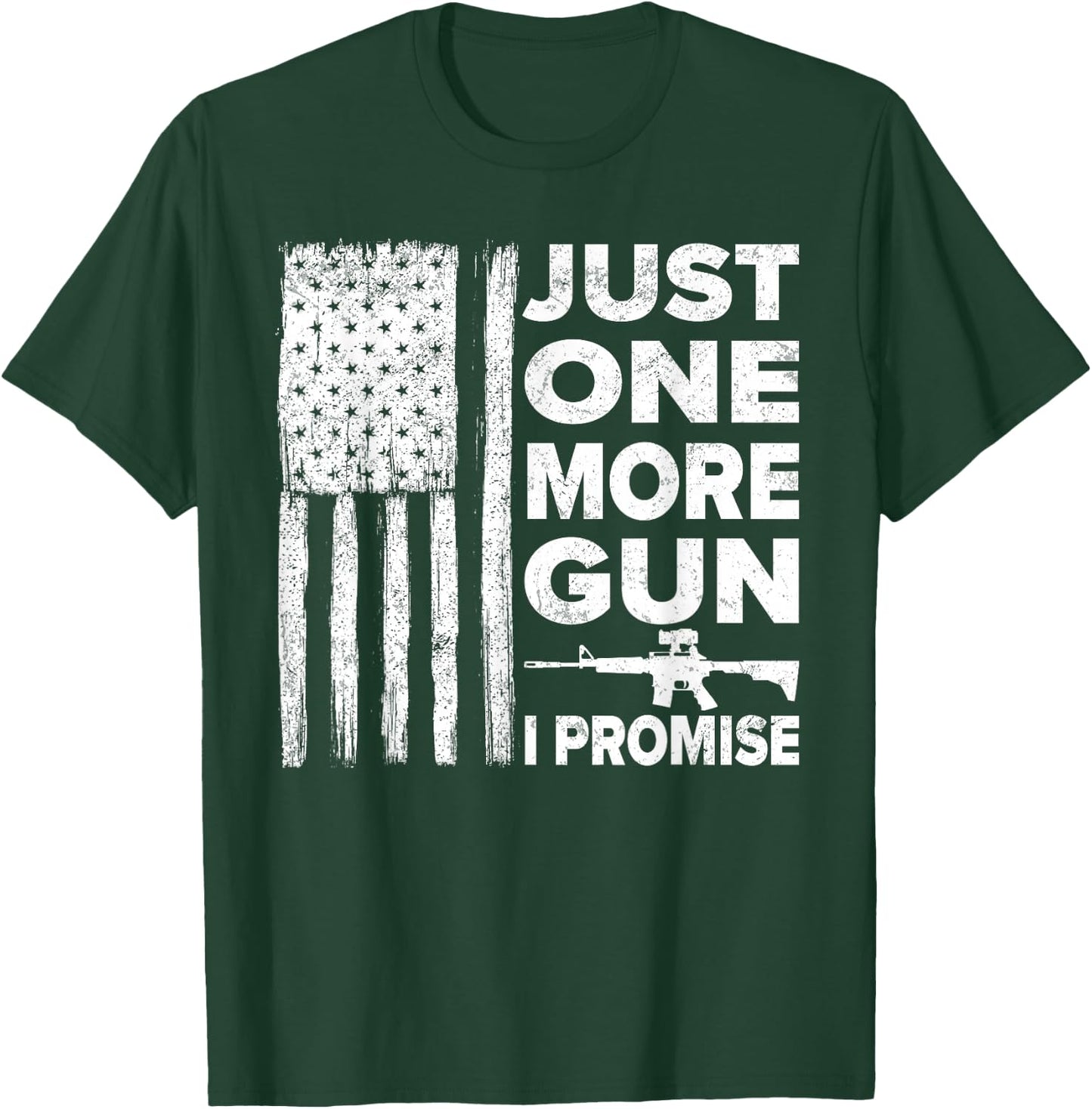 Just One More Gun I Promise - Patriotic Design for Husband T-Shirt - T-Shirt | Forest