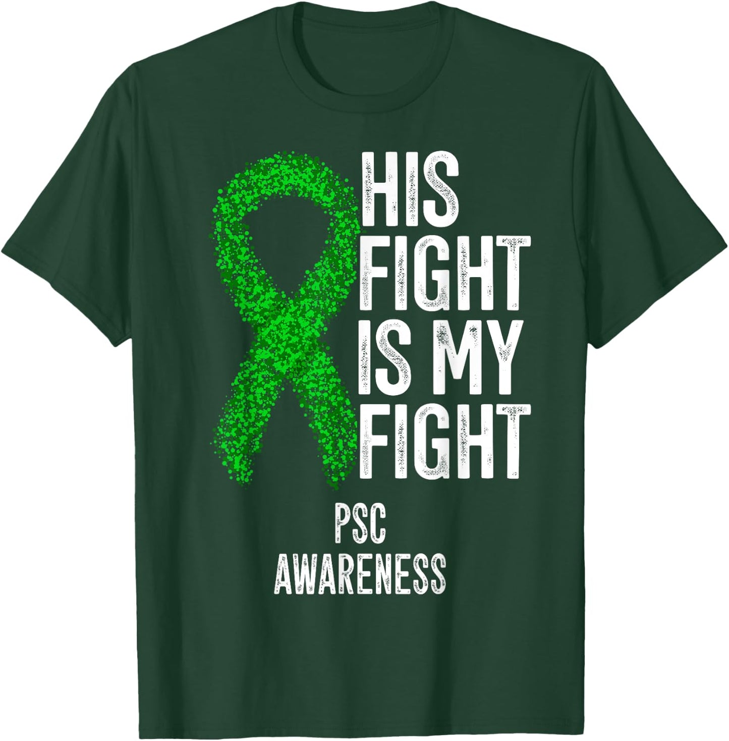 Primary Sclerosing Cholangitis His Fight Is My Fight PSC T-Shirt - T-Shirt | Forest