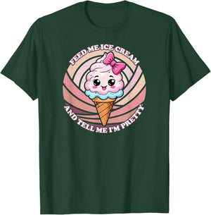 Feed Me Ice Cream And Tell Me I'm Pretty - Funny Cute Kawaii Men Women Kids T-Shirt - T-Shirt | Forest