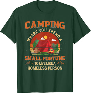Camping Spend A Small Fortune To live Like A Homeless Person T-Shirt - T-Shirt | Forest