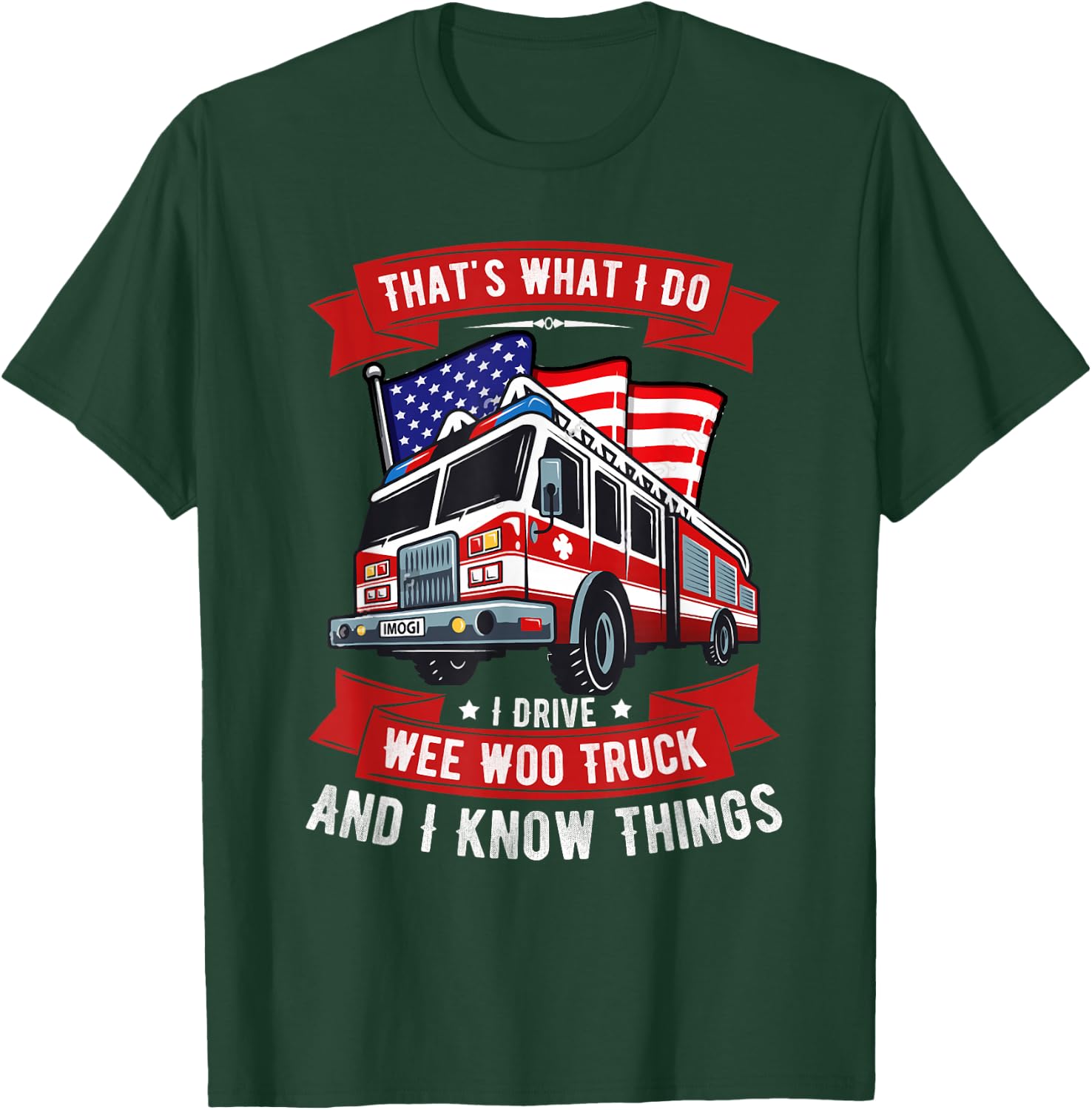 That's What I Do I Drive Wee Woo Truck Gift Funny T-Shirt - T-Shirt | Forest