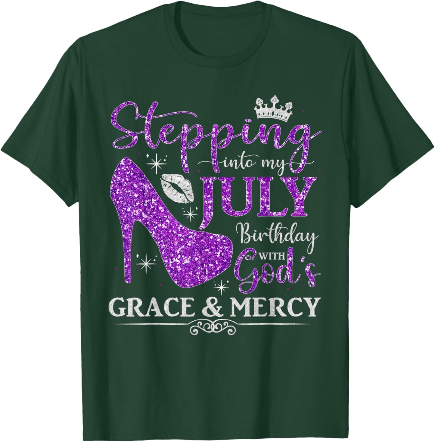 Stepping into My July Birthday With God's Grace And Mercy T-Shirt - T-Shirt | Forest