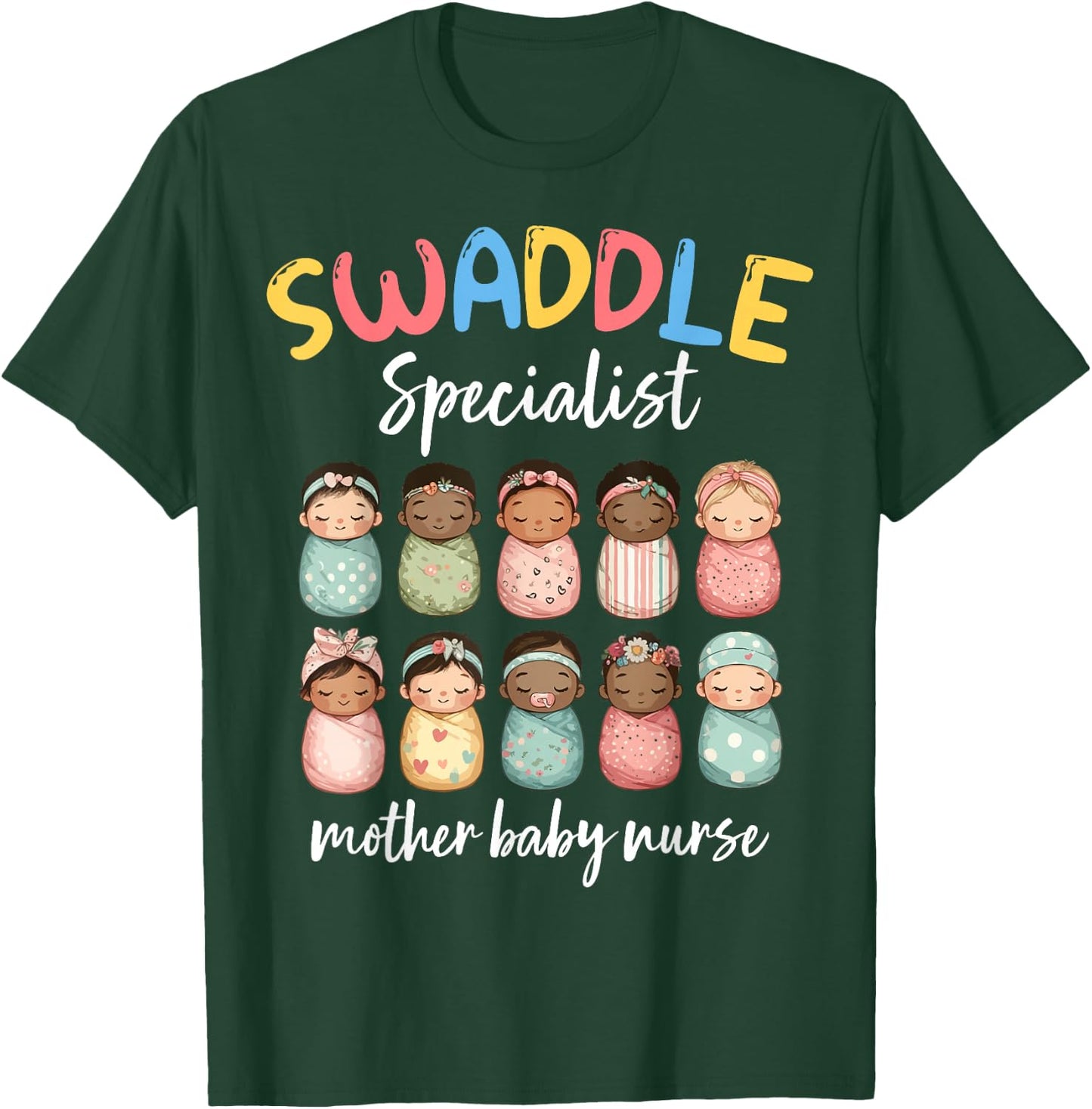 Swaddle Specialist Postpartum NICU Mother Baby Unit Nurse T-Shirt - T-Shirt | Forest