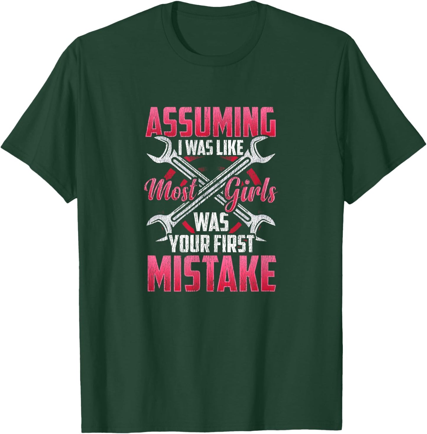 Funny Car Gal Gift - Assuming I Was like Most Girls Mechanic T-Shirt - T-Shirt | Forest