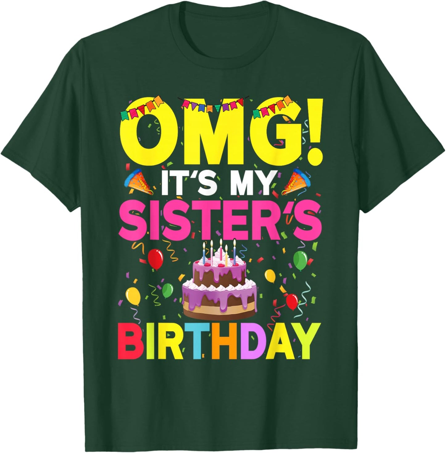 OMG It's My Sister's Birthday Happy To Me You Brother Cousin T-Shirt - T-Shirt | Forest