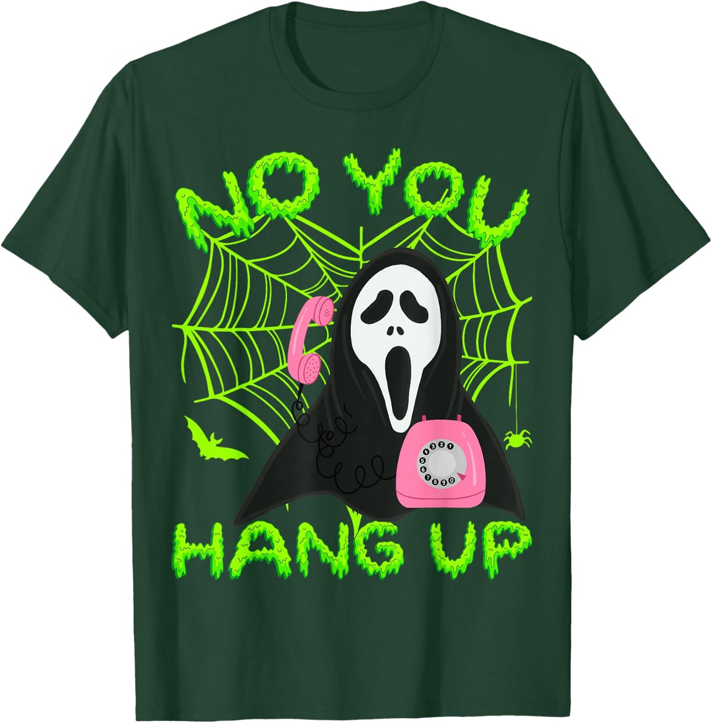 No You Hang Up - Ghost Scary Spooky Halloween T-Shirt - T-Shirt | Forest