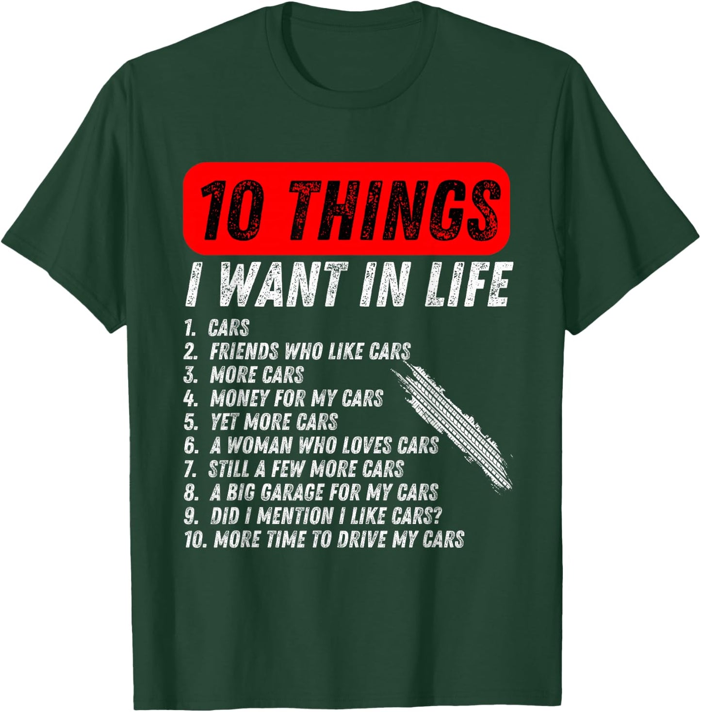 10 things i want in my life cars more cars car lover Funny T-Shirt - T-Shirt | Forest