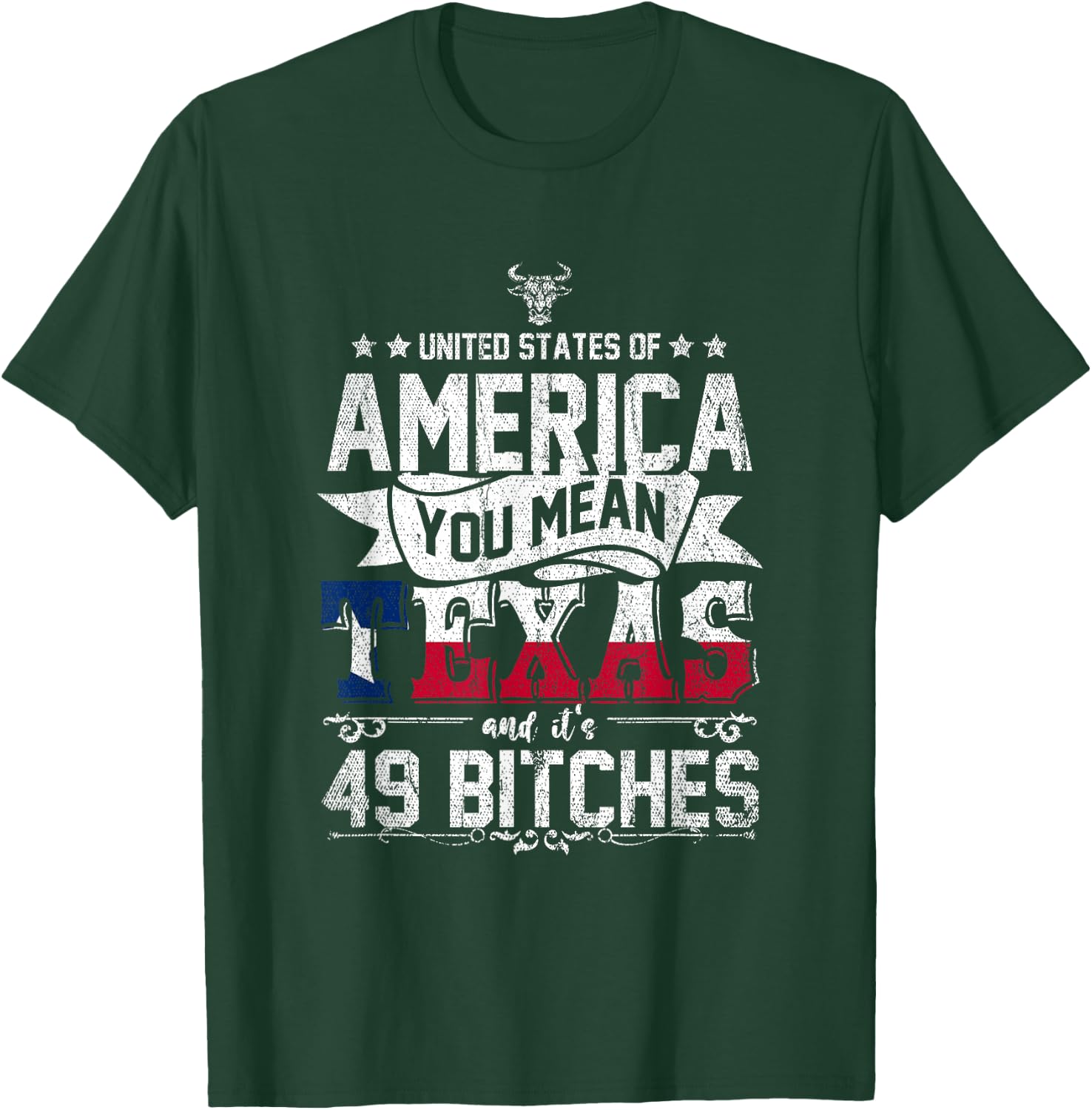 America You Mean Texas And Its 49 Bitches Texas T-Shirt - T-Shirt | Forest