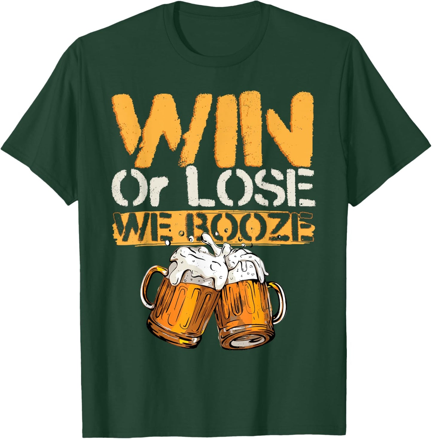 Win Or Lose We Booze - Team Shirt Beer Lover T-Shirt - T-Shirt | Forest
