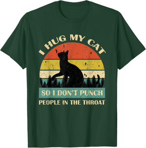 I Hug My Cat So I Don't Punch People In The Throat Funny Women T-Shirt - T-Shirt | Forest