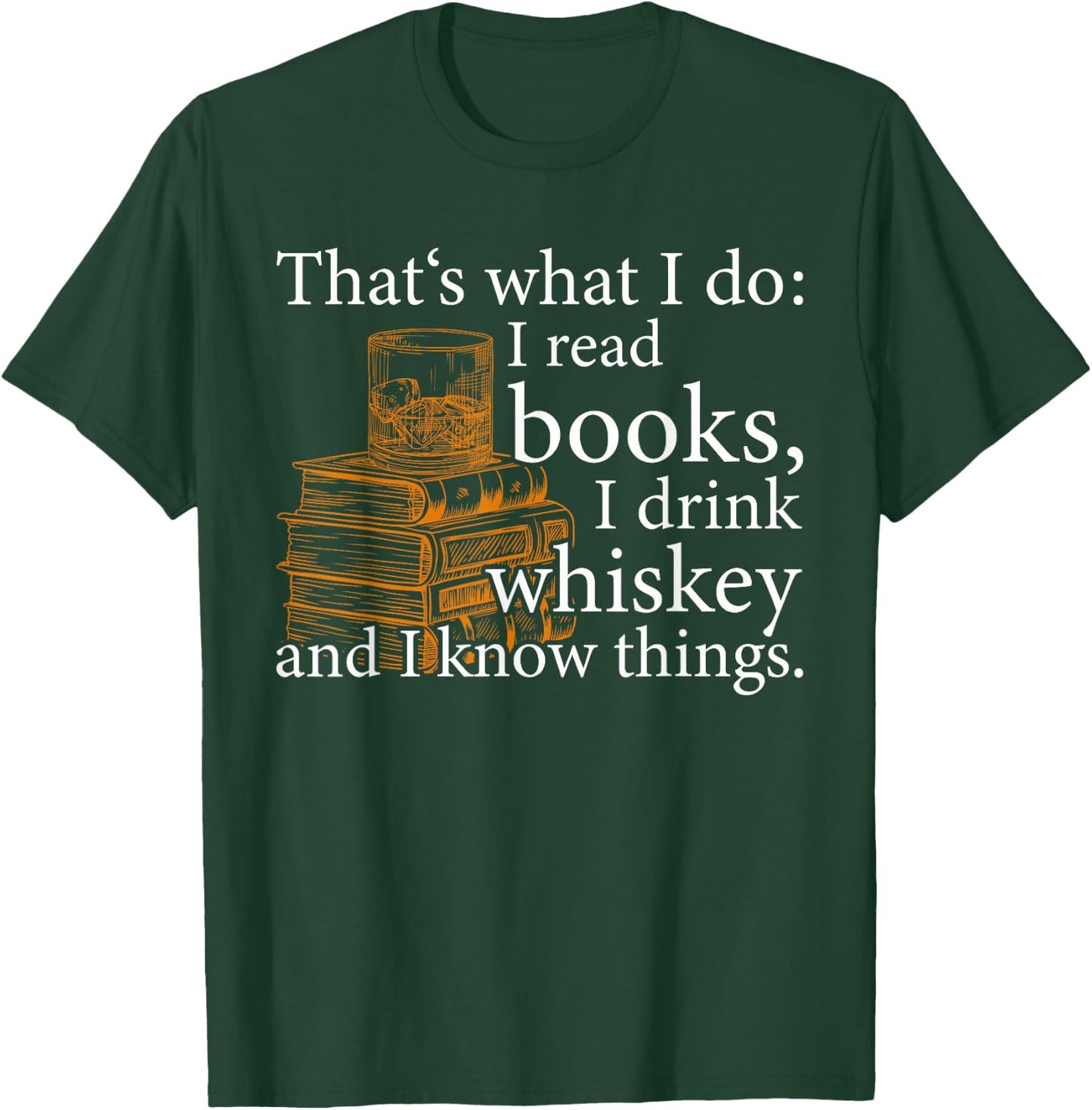 That's what I do, Book Lover and Whiskey Drinker Gift T-Shirt - T-Shirt | Forest