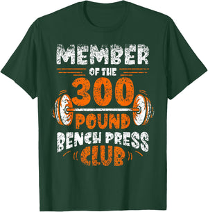 Member Of The 300 Pound Bench Press Club Gym Strength T-Shirt - T-Shirt | Forest