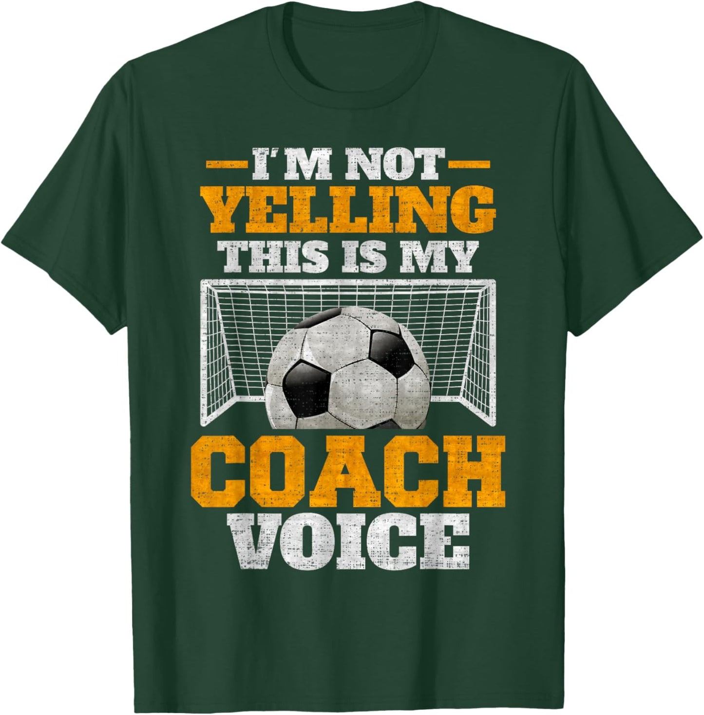 Vintage I'm Not Yelling, This Is My Soccer Coach Voice T-Shirt - T-Shirt | Forest