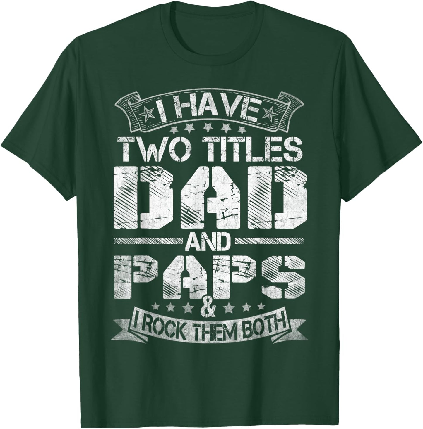 I Have Two Titles Dad And Paps Funny Fathers Day T-Shirt - T-Shirt | Forest