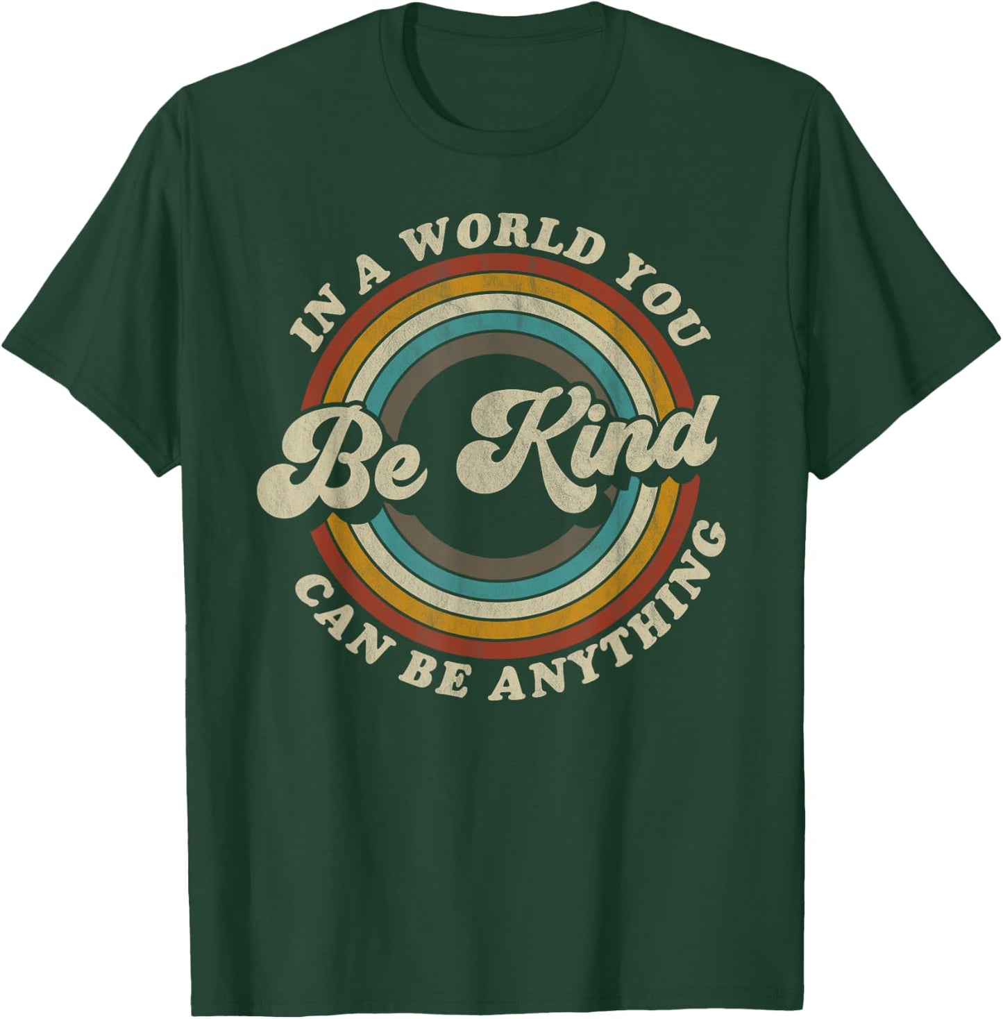 Be Kind In A World Where You Can Be Anything Kidness retro T-Shirt - T-Shirt | Forest