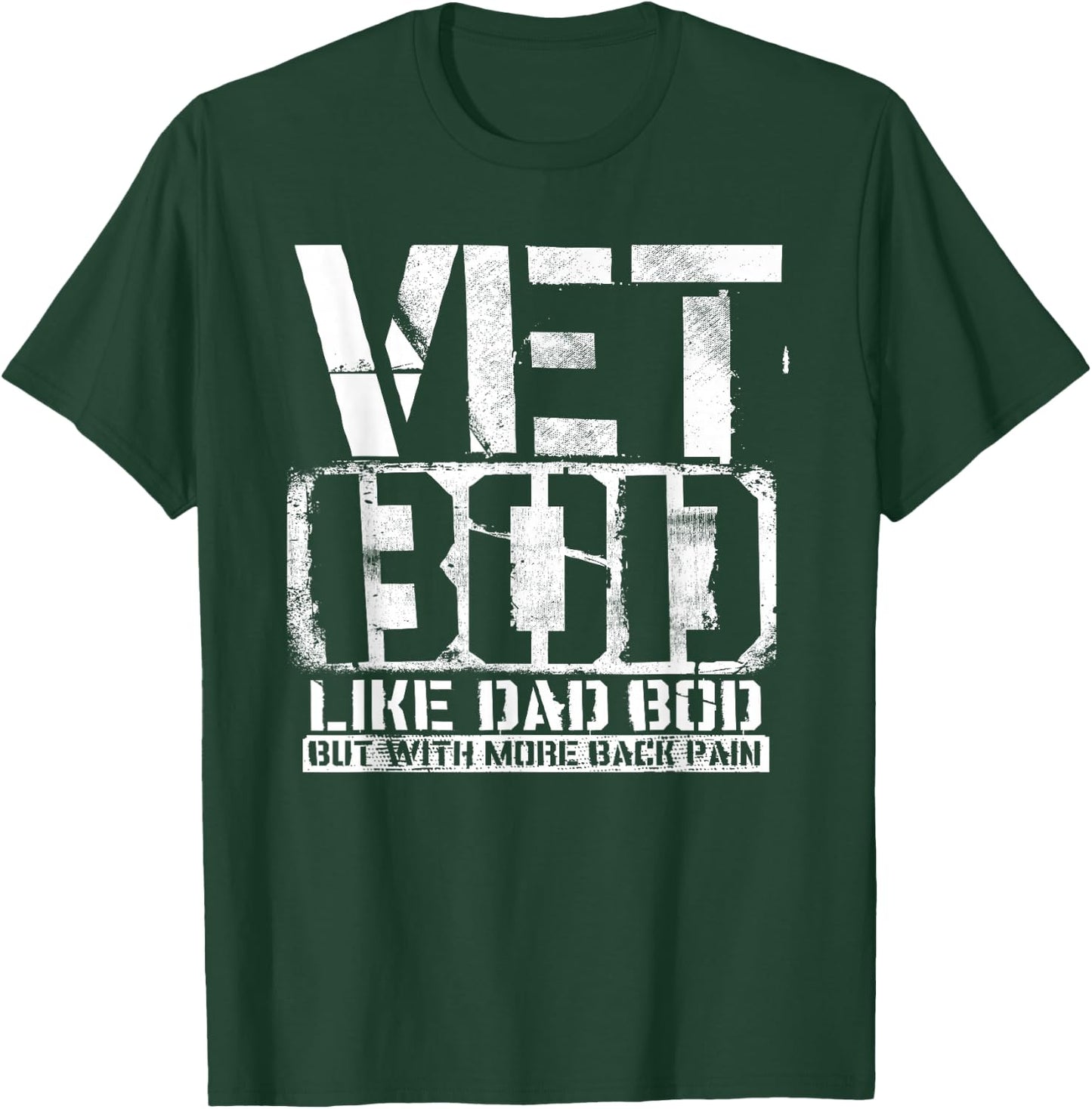 Vet Bod Like A Dad Bod Stencil With More Back Pain Veteran T-Shirt - T-Shirt | Forest