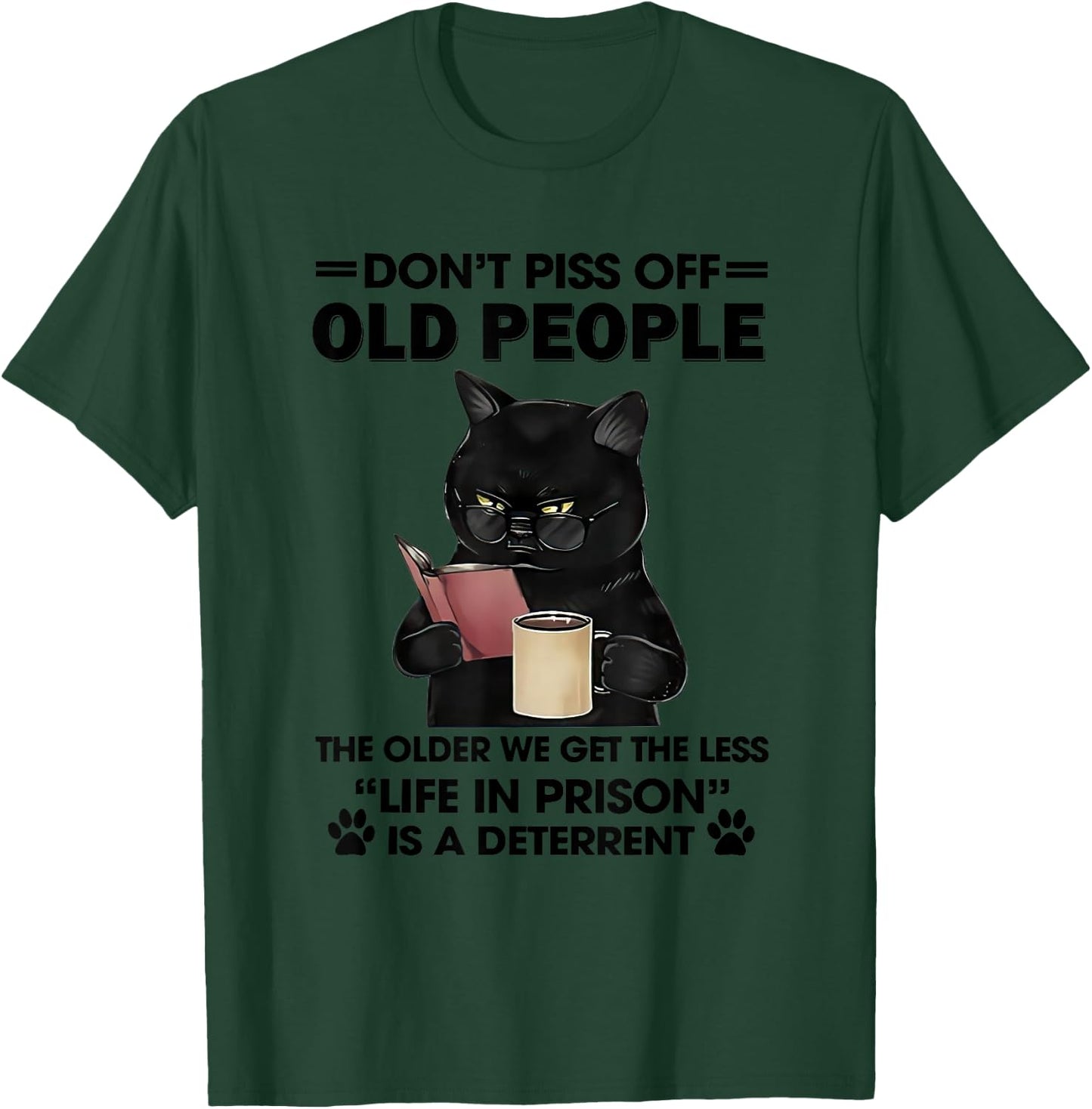 Don't Piss Off Old People The Older We Get The Less Small T-Shirt - T-Shirt | Forest