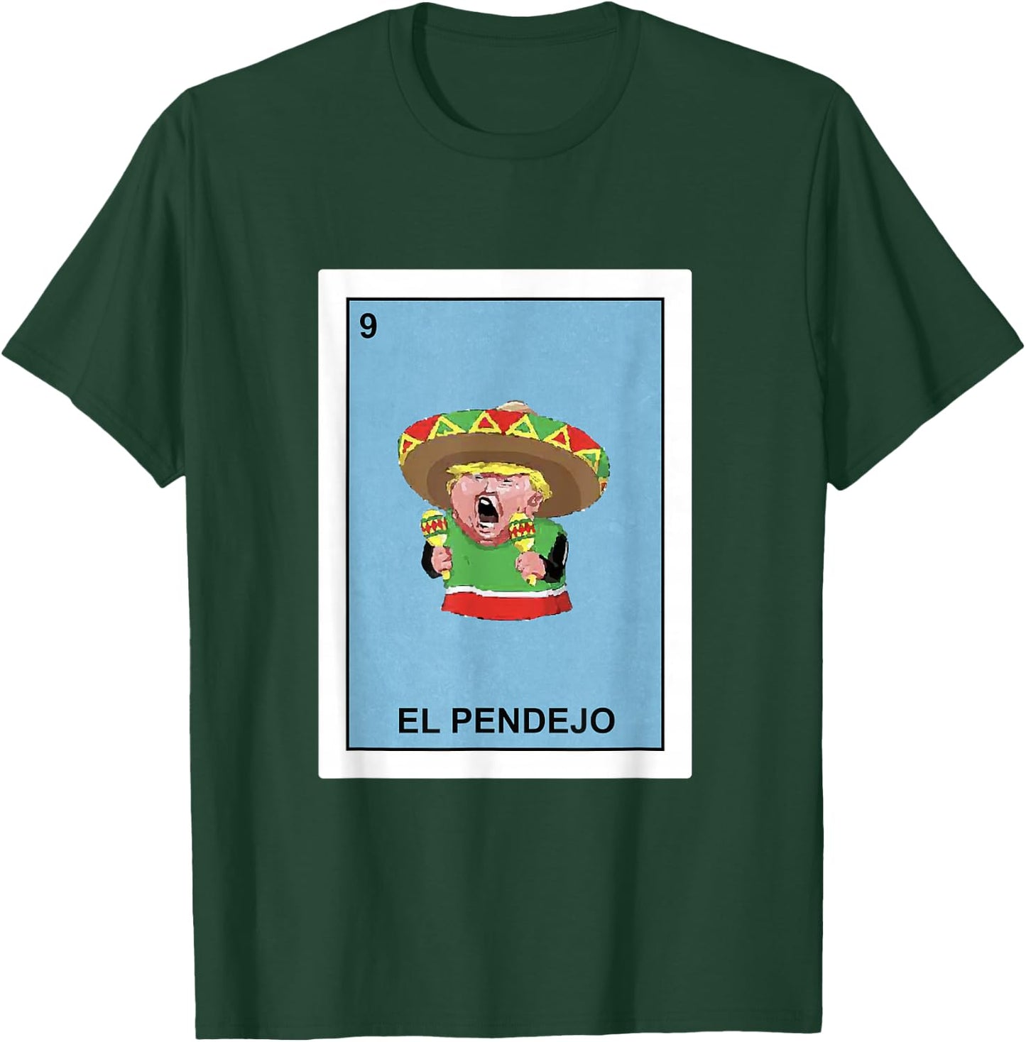 Funny Donald Trump Shirt El Pendejo Mexican Lottery Gift T-Shirt - T-Shirt | Forest