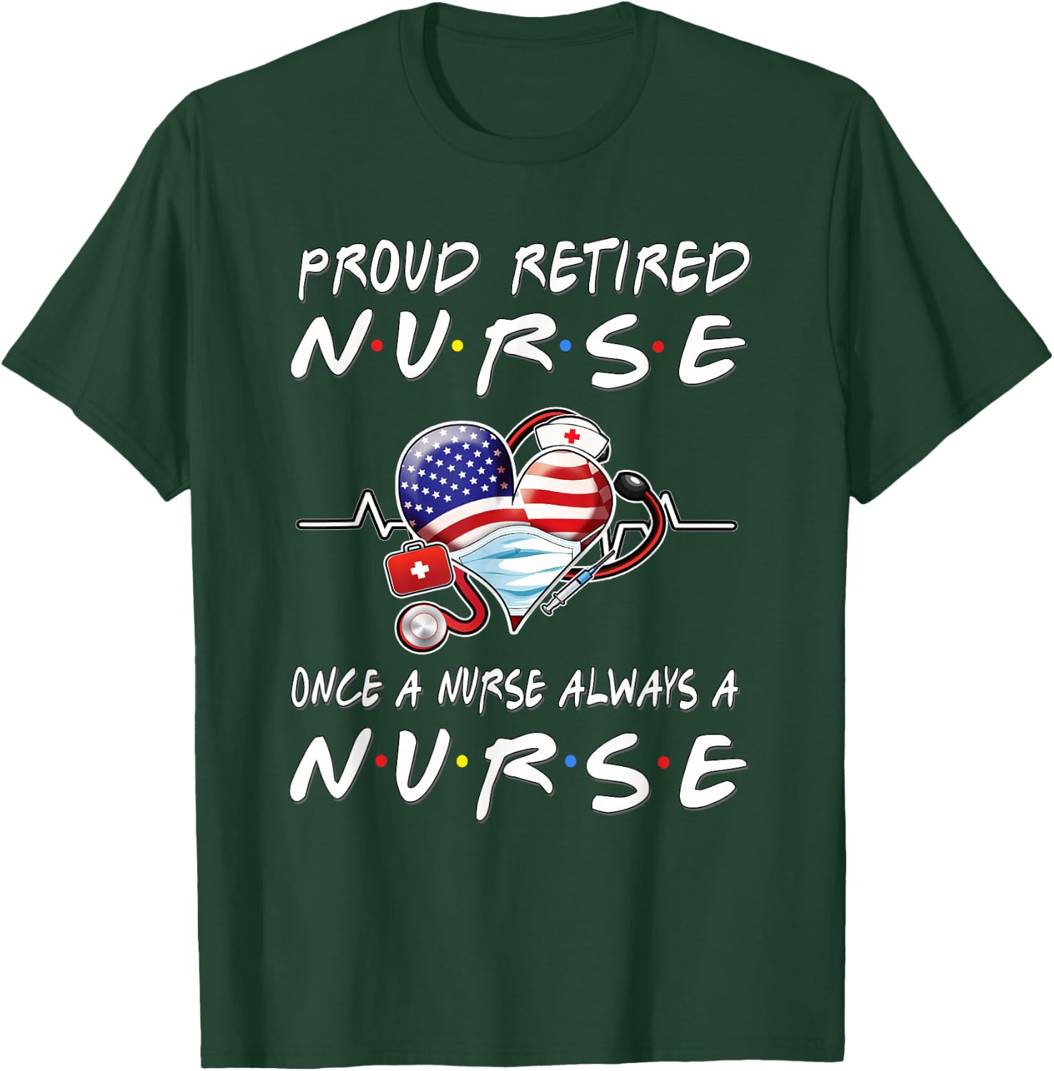 Proud Retired Nurse Once A Nurse Always A Nurse Retirement T-Shirt - T-Shirt | Forest