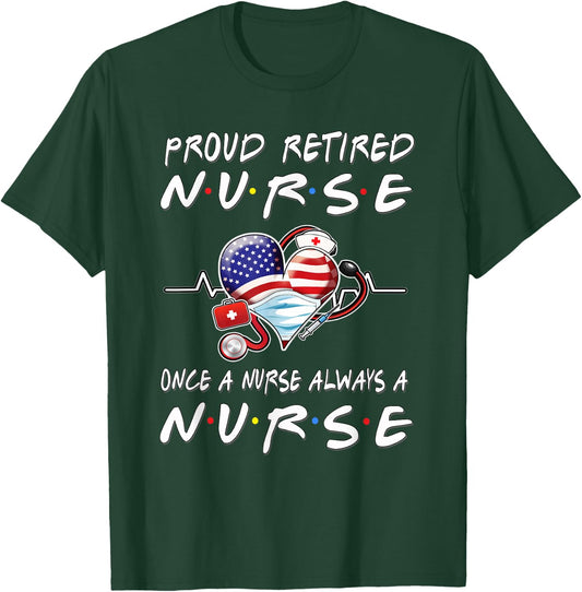 Proud Retired Nurse Once A Nurse Always A Nurse Retirement T-Shirt - T-Shirt | Forest