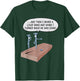 And Then I Heard A Loud Bang And When I Turned Back T-Shirt - T-Shirt | Forest