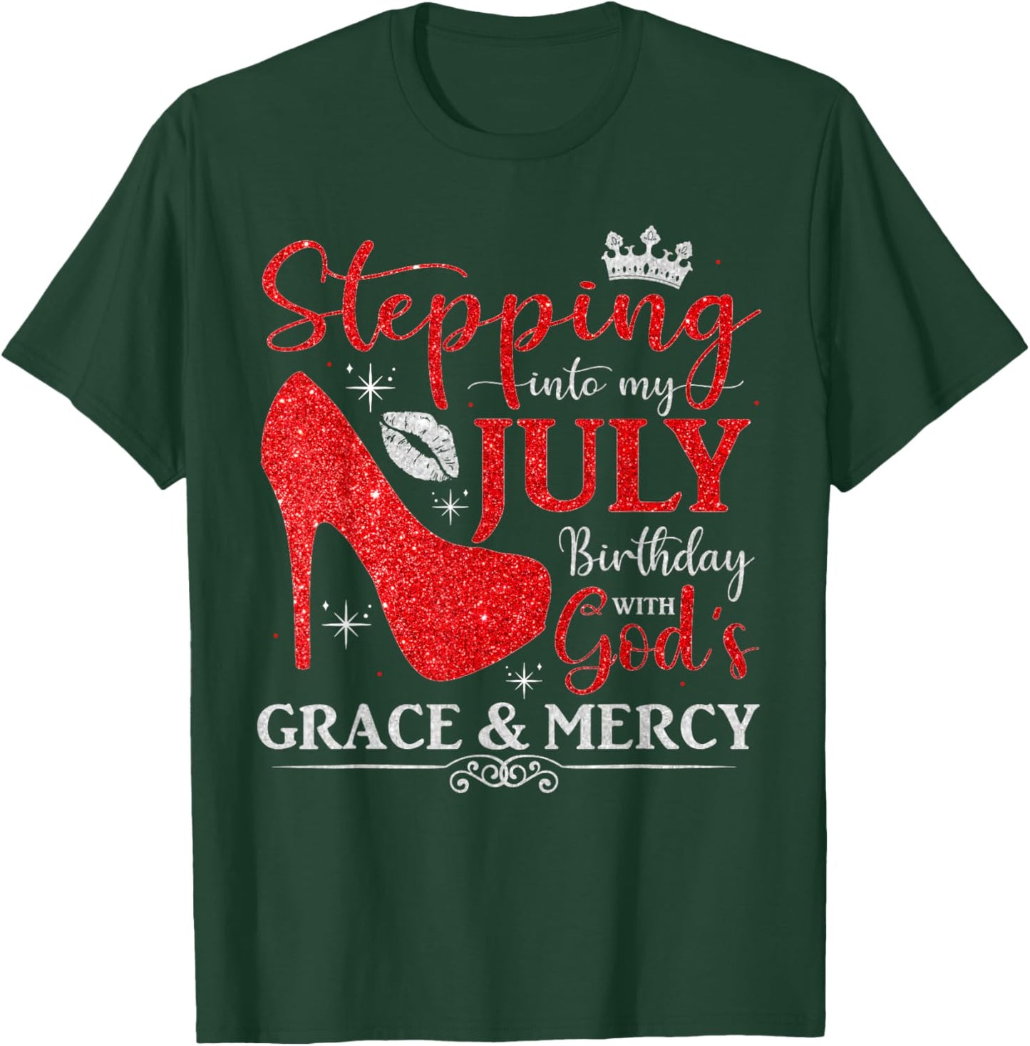 Stepping into My July Birthday With God's Grace And Mercy T-Shirt - T-Shirt | Forest