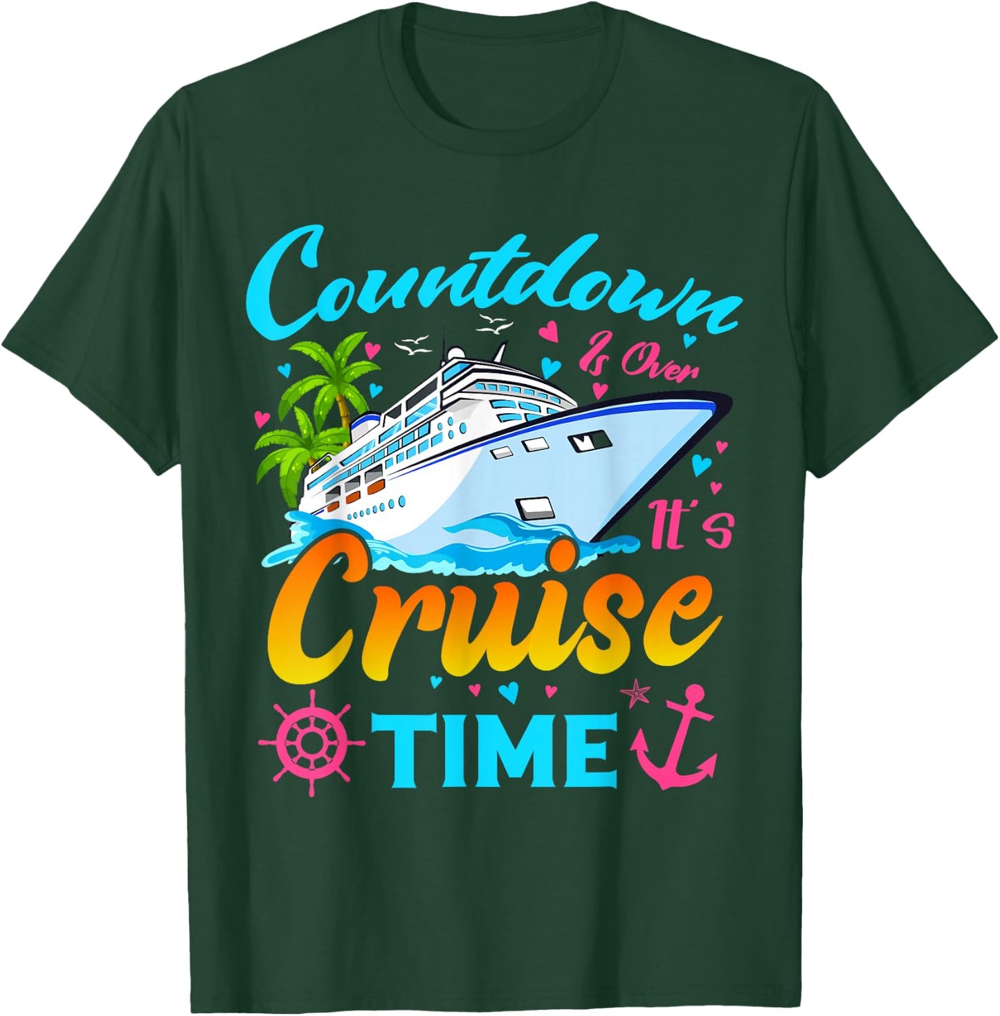 Countdown is Over It's Cruise Time Men Women Cruise Ship T-Shirt - T-Shirt | Forest