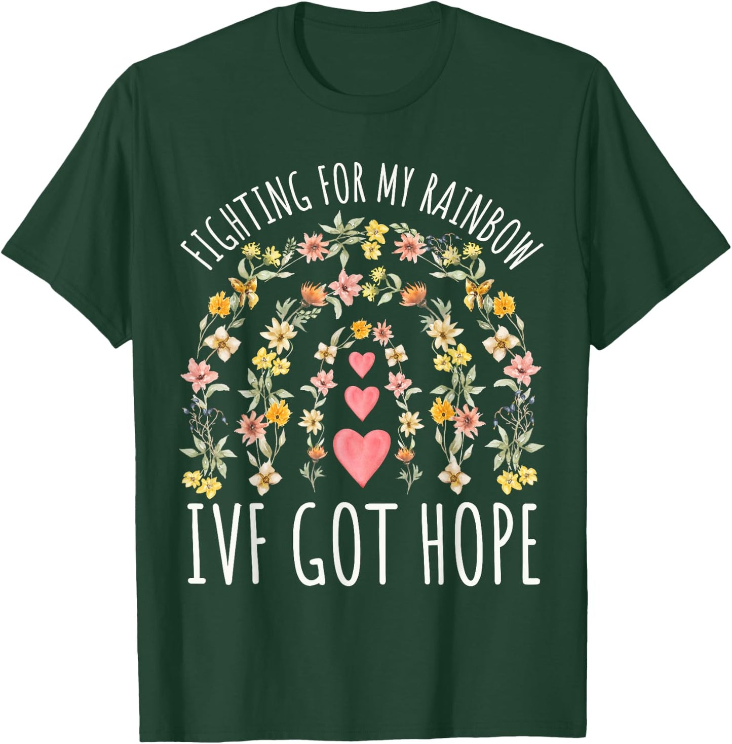 Fighting for My Rainbow IVF Infertility TTC Rainbow Floral T-Shirt - T-Shirt | Forest
