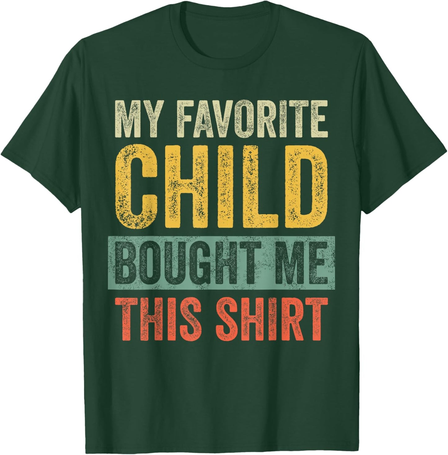 My Favorite Child Bought Me This Shirt | Funny Mom Dad Gift T-Shirt - T-Shirt | Forest