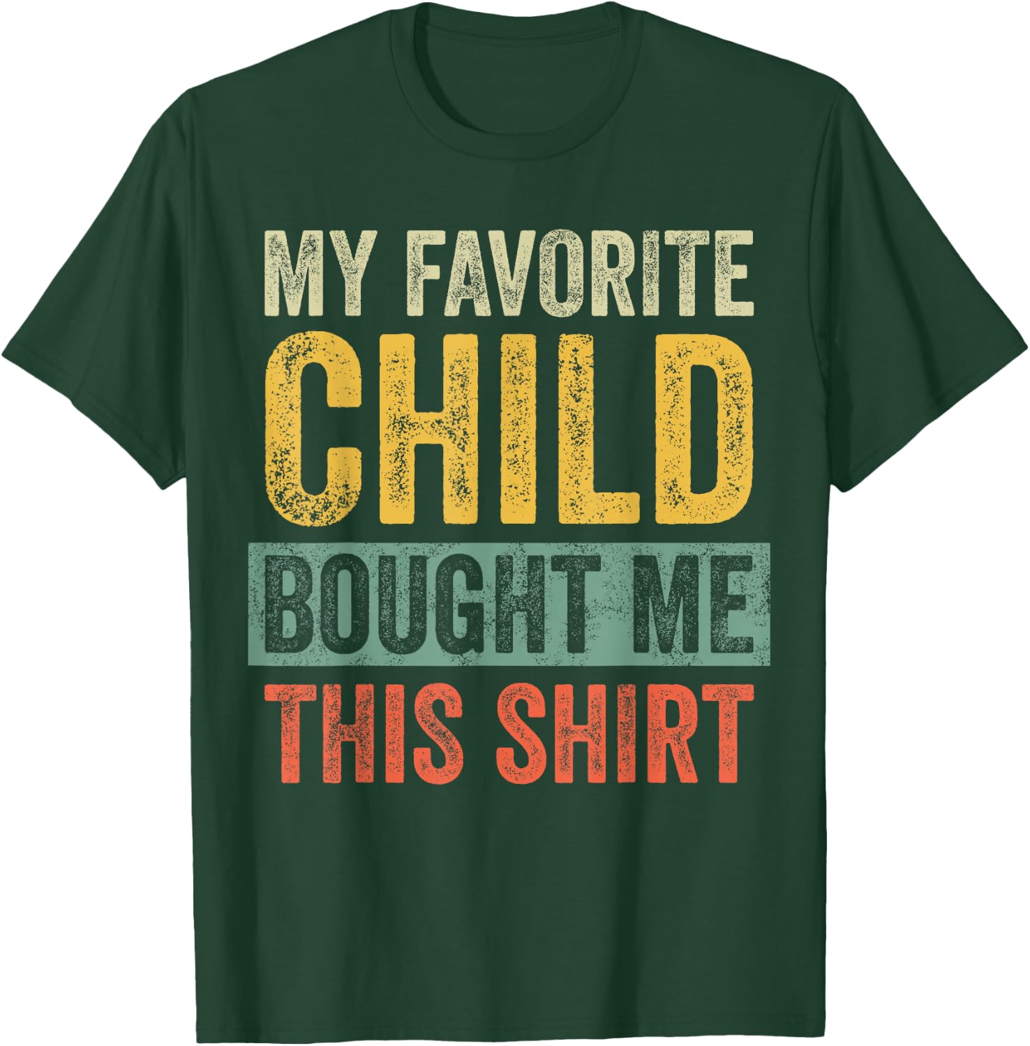 My Favorite Child Bought Me This Shirt | Funny Mom Dad Gift T-Shirt - T-Shirt | Forest