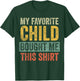My Favorite Child Bought Me This Shirt | Funny Mom Dad Gift T-Shirt - T-Shirt | Forest