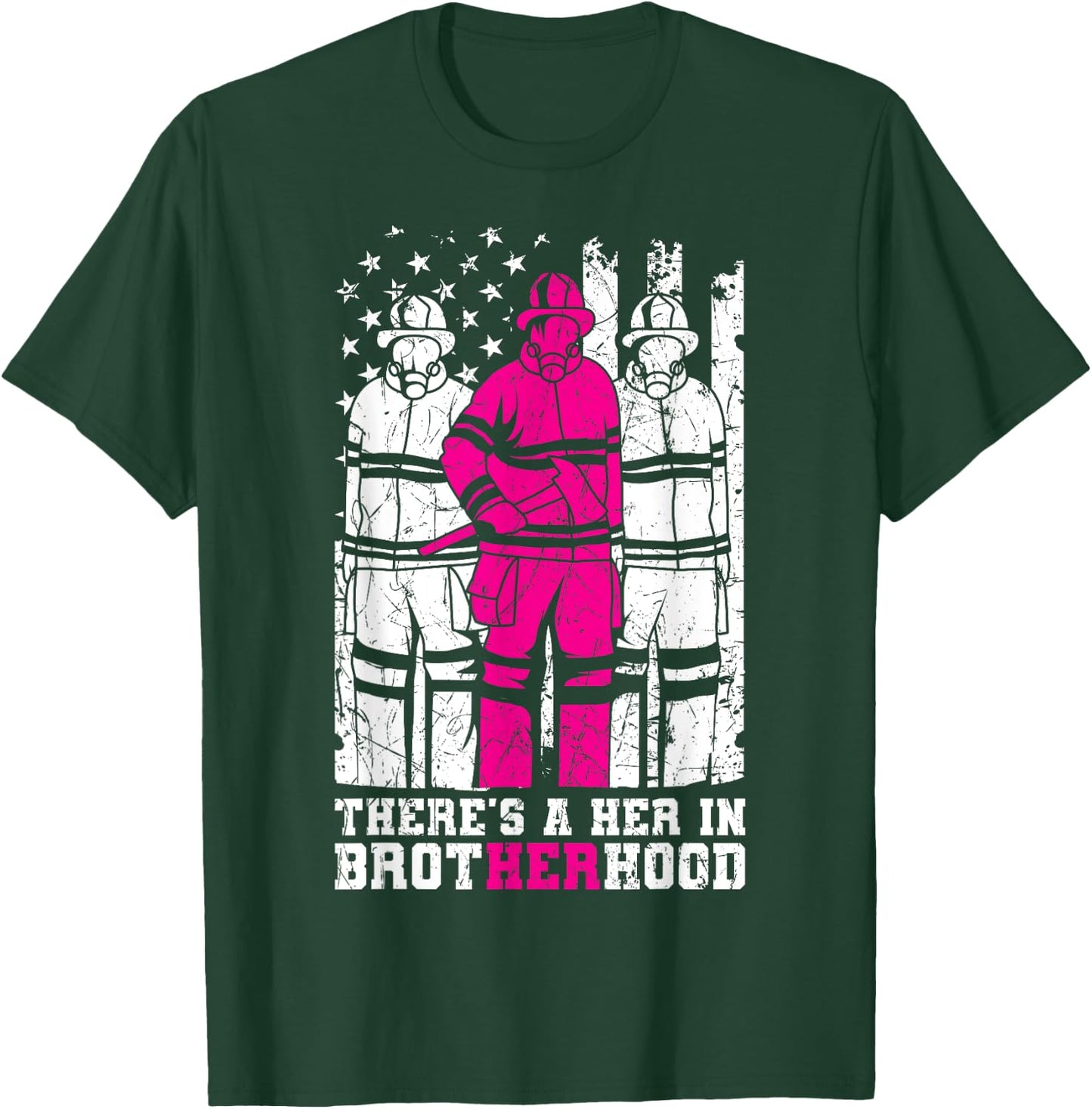There's A Her In Brotherhood Firefighter Firewoman Rescuer T-Shirt - T-Shirt | Forest
