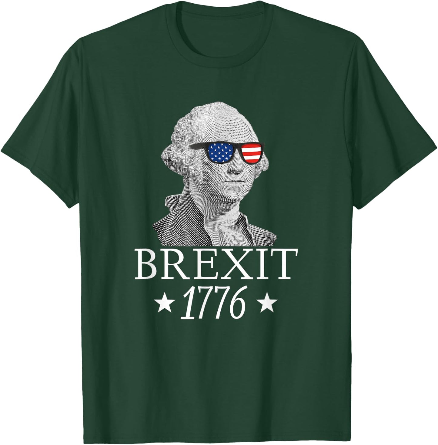 Brexit 1776 George Washington Revolution USA Independence T-Shirt - T-Shirt | Forest