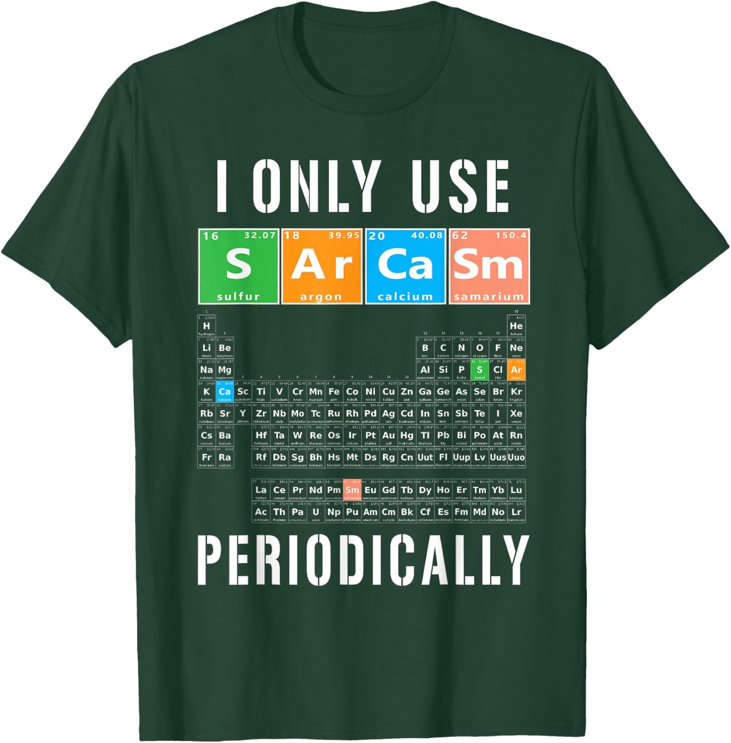 Sarcasm Periodic Table I Only Use Sarcasm Periodically Meme T-Shirt - T-Shirt | Forest