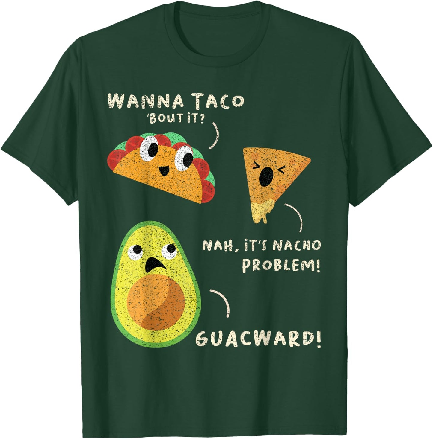 Wanna Taco Bout It? Nah It's Nacho Problem Guacward Avocado T-Shirt - T-Shirt | Forest