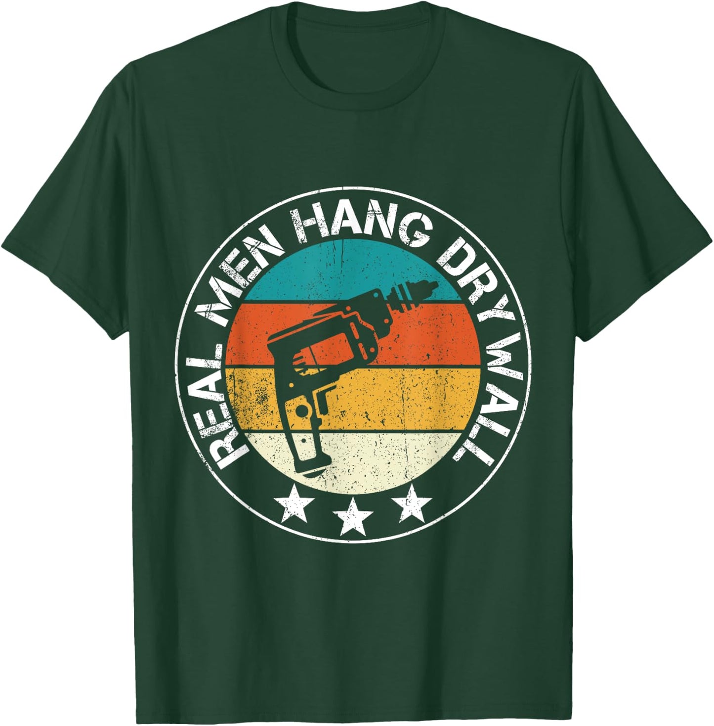 Real Men Hang Drywall Awesome Drywaller And Drywall Hanger T-Shirt - T-Shirt | Forest