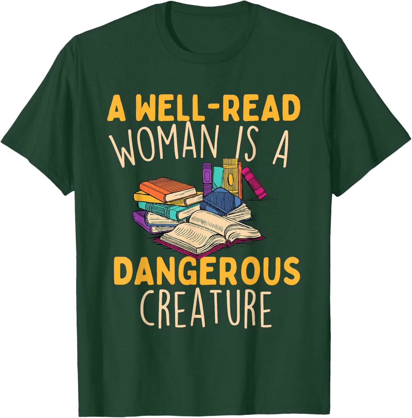 A Well Read Woman Is A Dangerous Creature - Book Reader T-Shirt - T-Shirt | Forest
