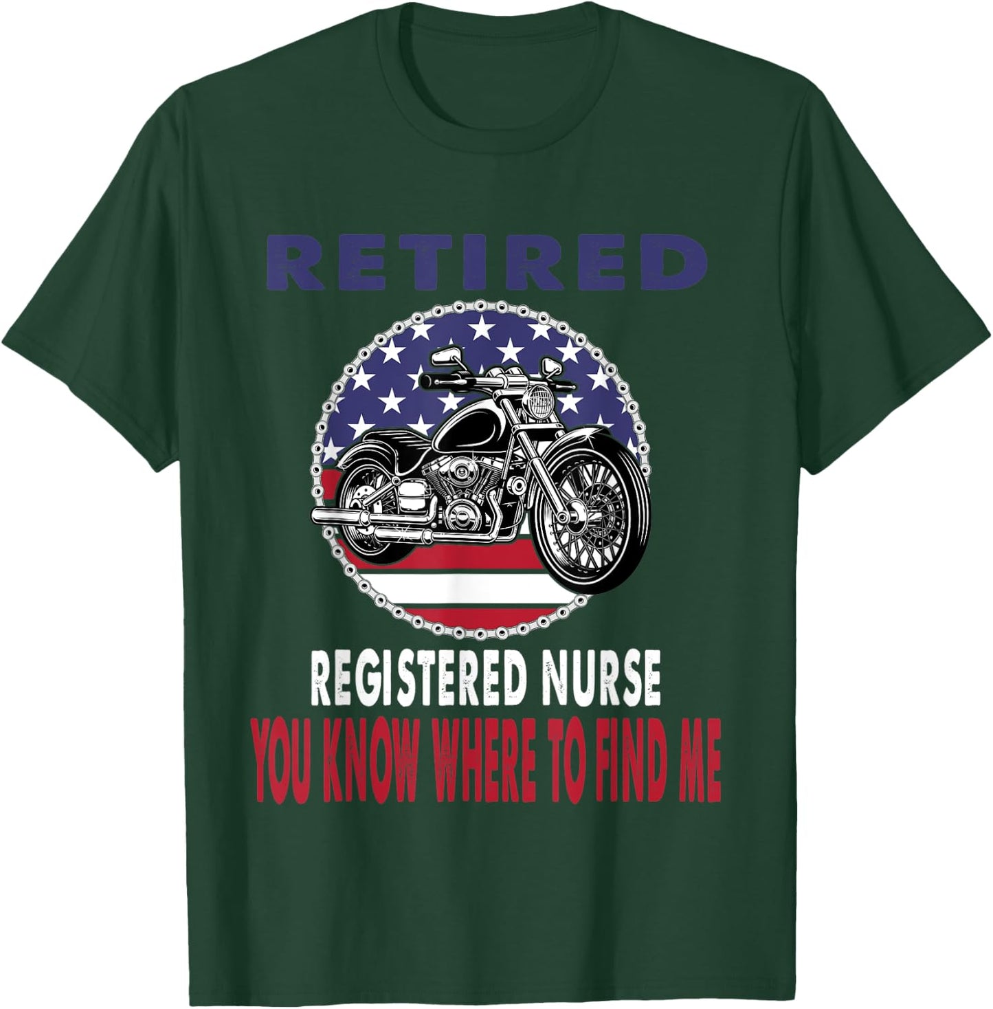Retired Registered Nurse Find Me Motorcycle Biker T-Shirt - T-Shirt | Forest