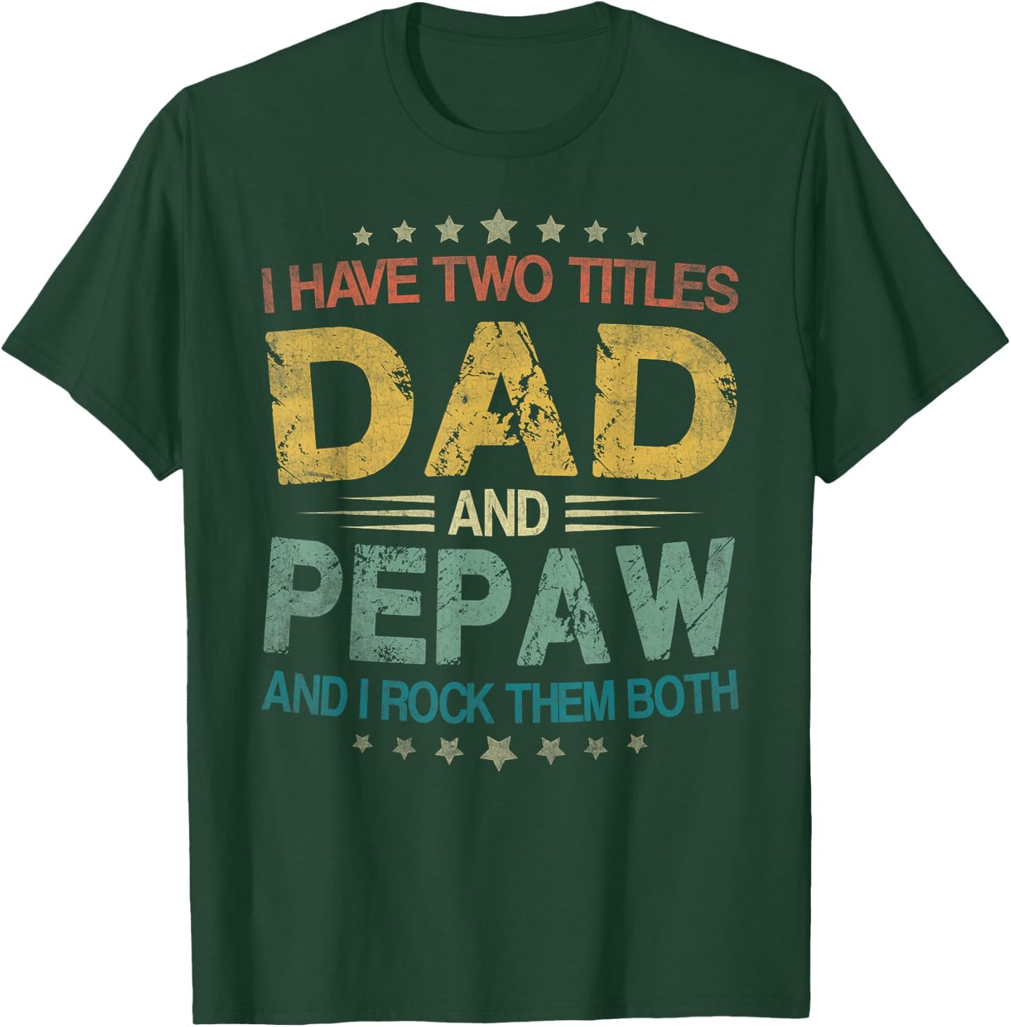 I Have Two Titles Dad And Pepaw Funny Fathers Day Gift T-Shirt - T-Shirt | Forest
