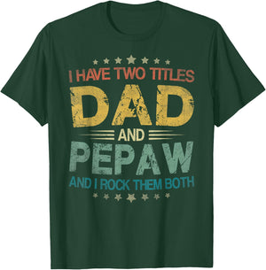 I Have Two Titles Dad And Pepaw Funny Fathers Day Gift T-Shirt - T-Shirt | Forest